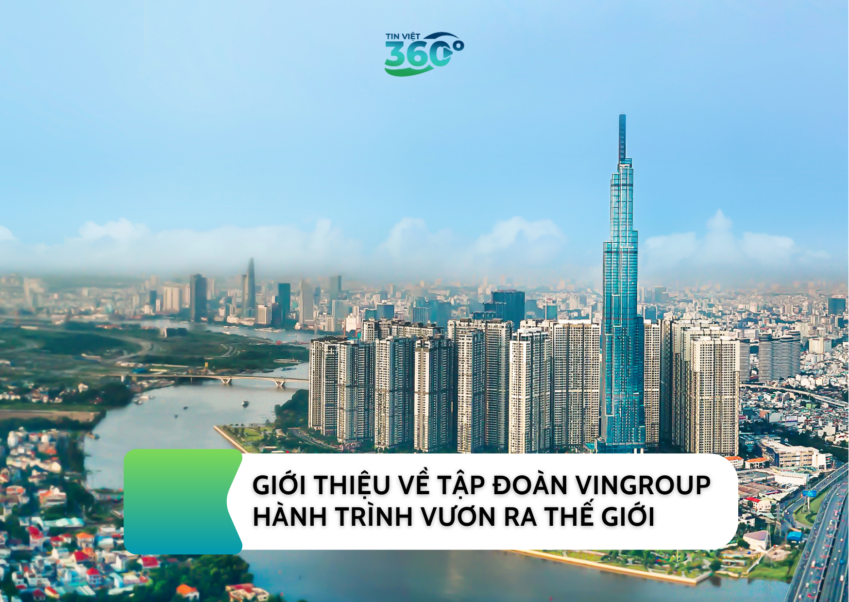 GIỚI THIỆU VỀ TẬP ĐOÀN VINGROUP – HÀNH TRÌNH VƯƠN RA THẾ GIỚI