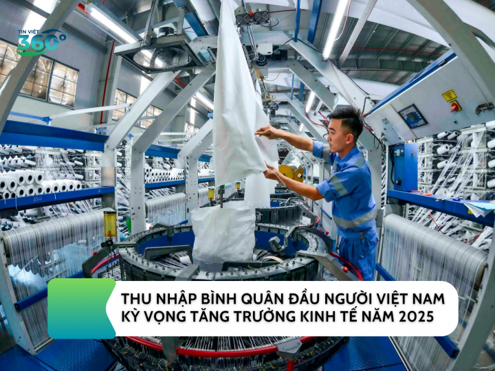 THU NHẬP BÌNH QUÂN ĐẦU NGƯỜI VIỆT NAM – KỲ VỌNG TĂNG TRƯỞNG KINH TẾ NĂM 2025