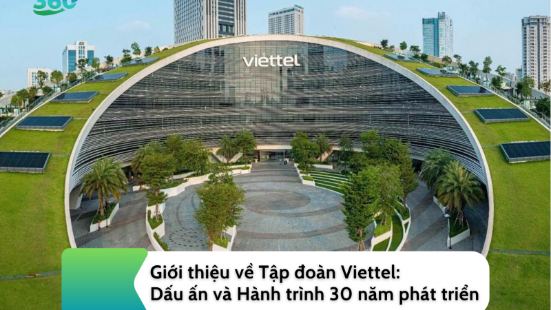 Giới thiệu về Tập đoàn Viettel: Dấu ấn và Hành trình 30 năm phát triển