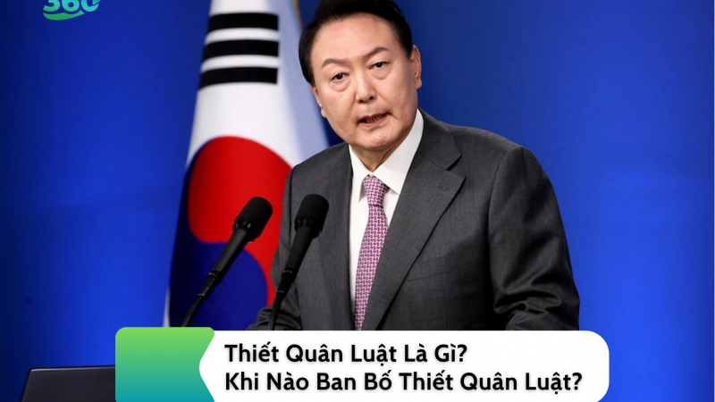 Thiết Quân Luật Là Gì? Khi Nào Ban Bố Thiết Quân Luật?