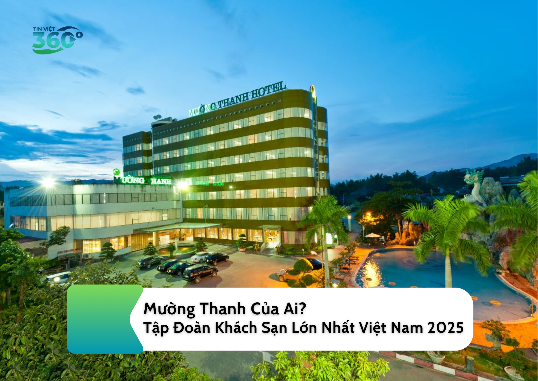 Mường Thanh Của Ai? Tập Đoàn Khách Sạn Lớn Nhất Việt Nam 2025