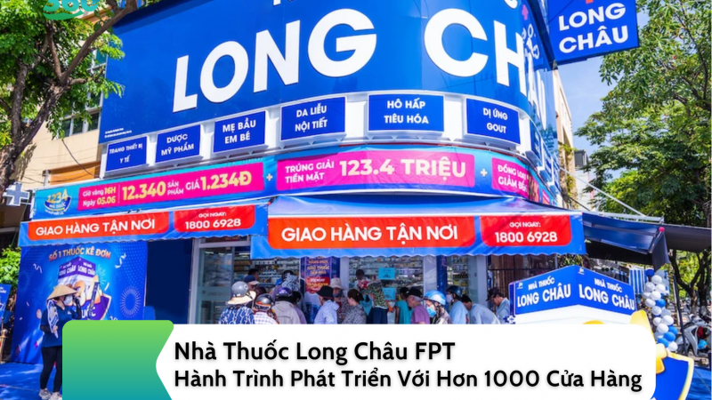 Nhà Thuốc Long Châu FPT – Hành Trình Phát Triển Với Hơn 1000 Cửa Hàng