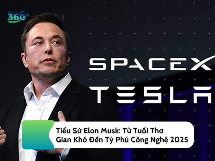 Tiểu Sử Elon Musk: Từ Tuổi Thơ Gian Khó Đến Tỷ Phú Công Nghệ 2025