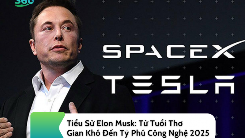 Tiểu Sử Elon Musk: Từ Tuổi Thơ Gian Khó Đến Tỷ Phú Công Nghệ 2025