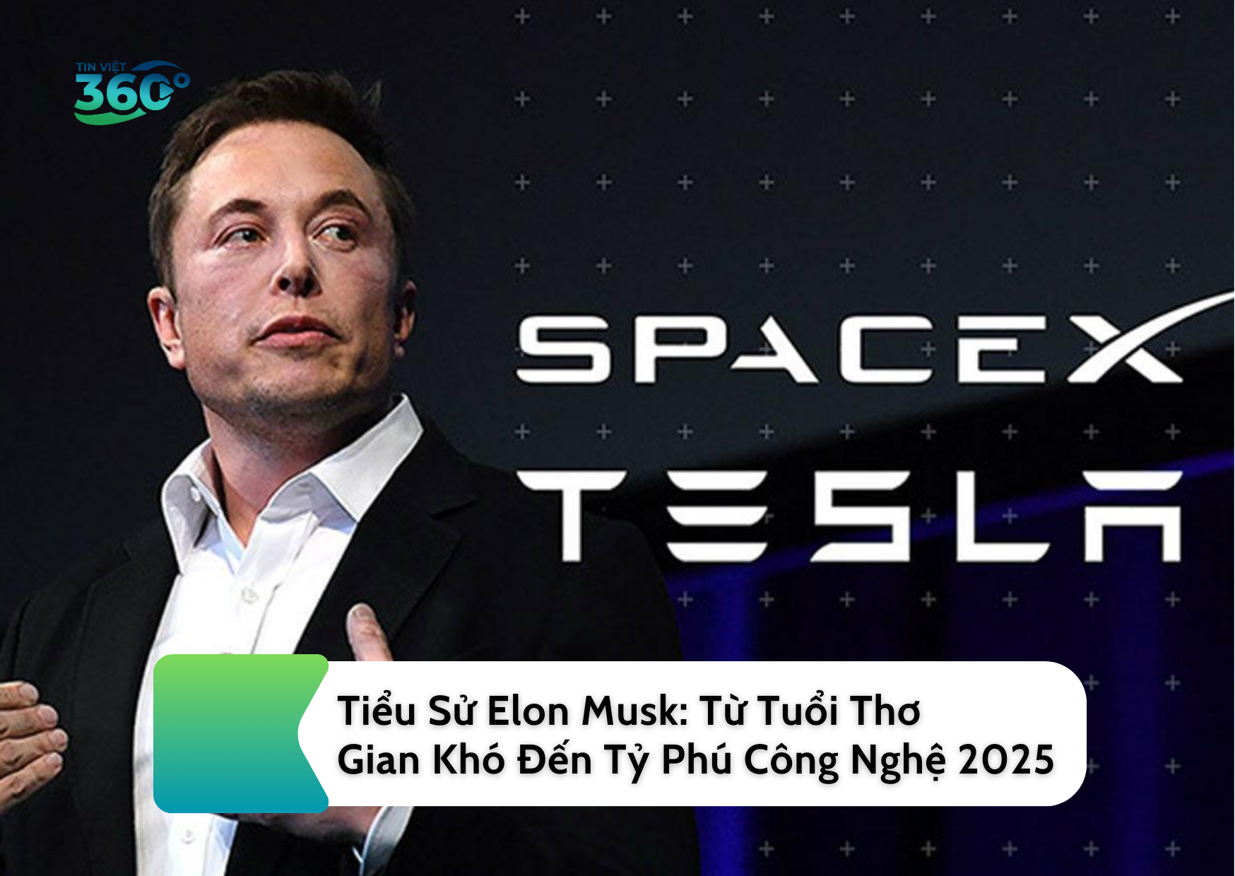 Tiểu Sử Elon Musk: Từ Tuổi Thơ Gian Khó Đến Tỷ Phú Công Nghệ 2025