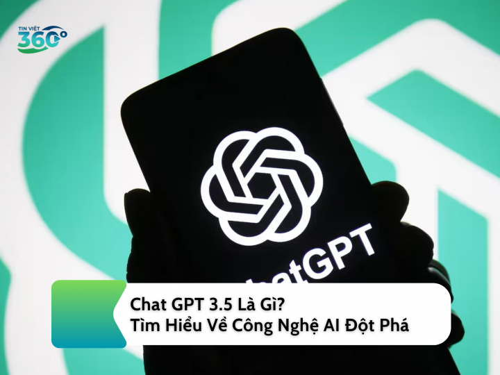 Chat GPT 3.5 Là Gì? Tìm Hiểu Về Công Nghệ AI Đột Phá