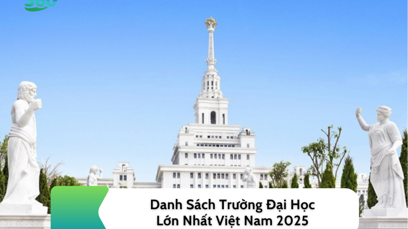 Danh Sách Trường Đại Học Lớn Nhất Việt Nam 2025